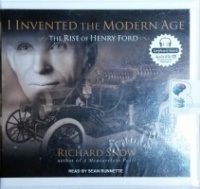 I Invented the Modern Age written by Richard Snow performed by Sean Runnette on CD (Unabridged)
